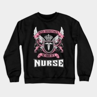 Never Underestimate The Power Of A Nurse Crewneck Sweatshirt